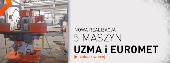 5 Maszyn UZMA i EUROMET - uruchomienie